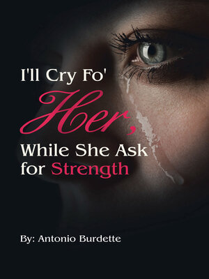 cover image of I'll Cry Fo' Her, While She Ask for Strength